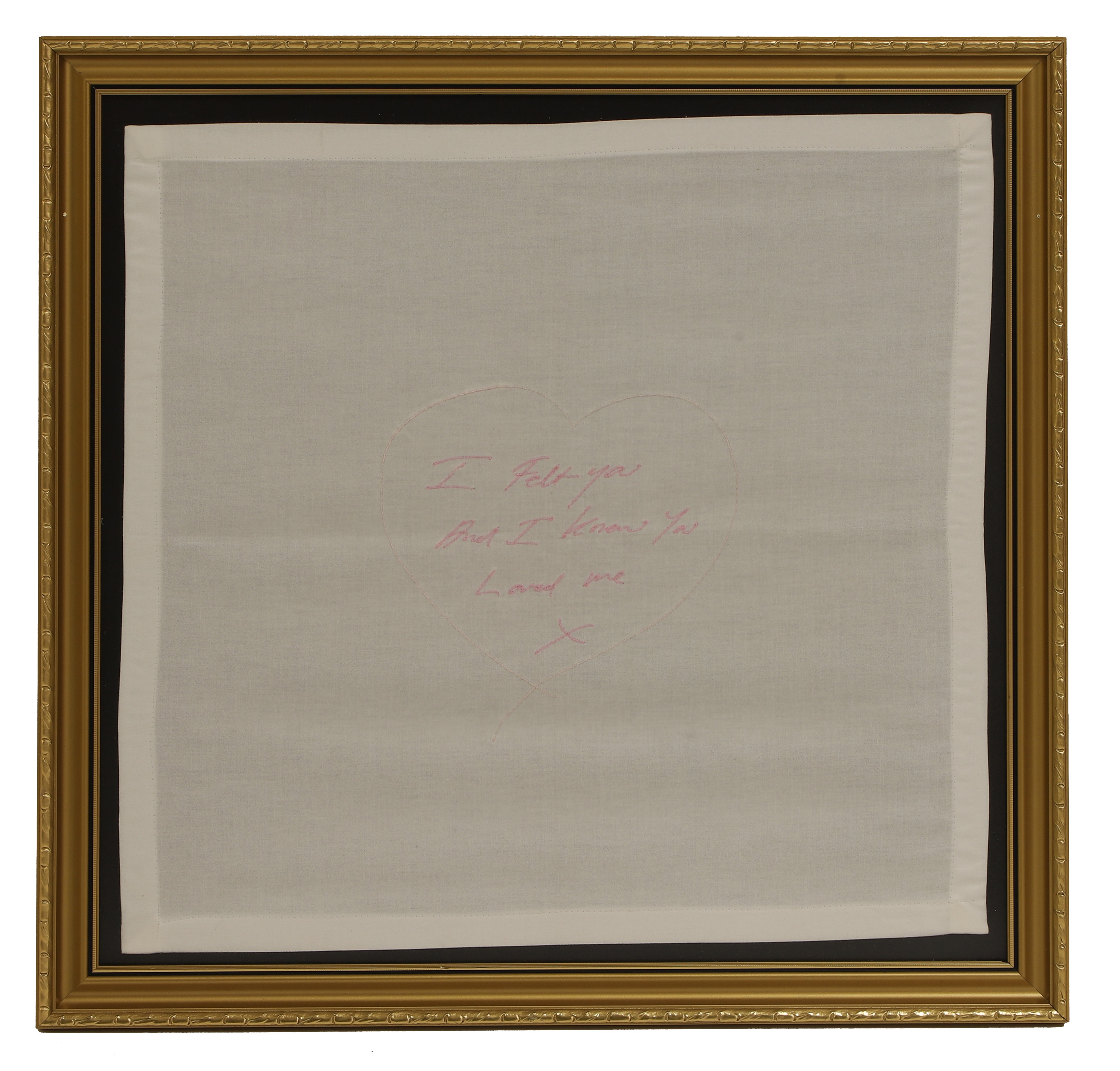 Tracey Emin RA (b.1963) 'I Felt You And I Know You Loved Me' embroidery on linen napkin with swing tag signed, inscribed and dated 'With you in mind/Tracey Emin/2012', and Emin International sticker 46 x 47cm (£600-800)