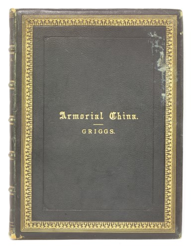 Lot 69 - ILLUSTRATIONS OF ARMORIAL CHINA:
W Griggs