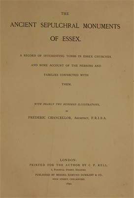 Lot 46 - ESSEX: 1- Chancellor, F: The Ancient Sepulchral Monuments of Essex