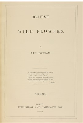 Lot 308 - FLORA: 1- Loudon, Mrs. Jane: British Wild Flowers.
