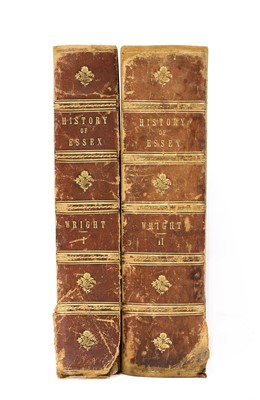 Lot 114 - Wright, Thomas; W Bartlett (ill): The History & Topography of the County of Essex, in TWO Volumes.